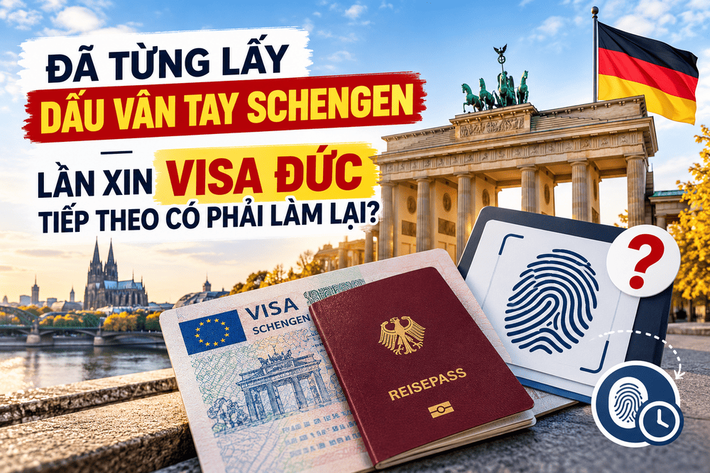 ĐÃ TỪNG LẤY DẤU VÂN TAY SCHENGEN – LẦN XIN VISA ĐỨC TIẾP THEO CÓ PHẢI LÀM LẠI?